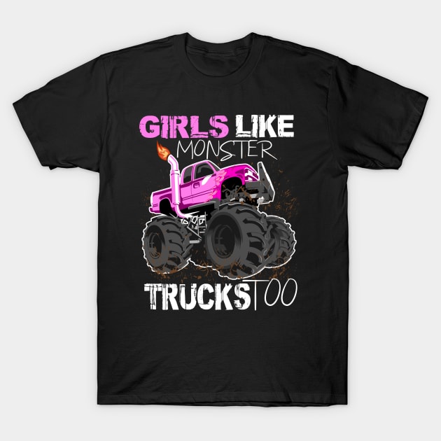 girls like monster trucks too T-Shirt by hadlamcom